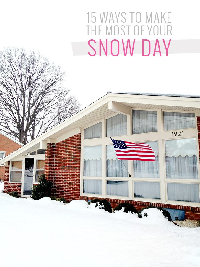 15 Ways To Make The Most Of Your Snow Day