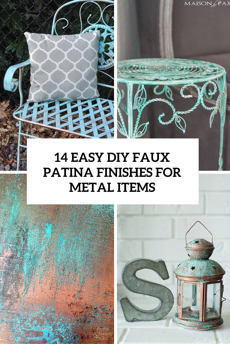 14 Simple And Budget-Pleasant DIY Faux Patina Finishes For Metal Products