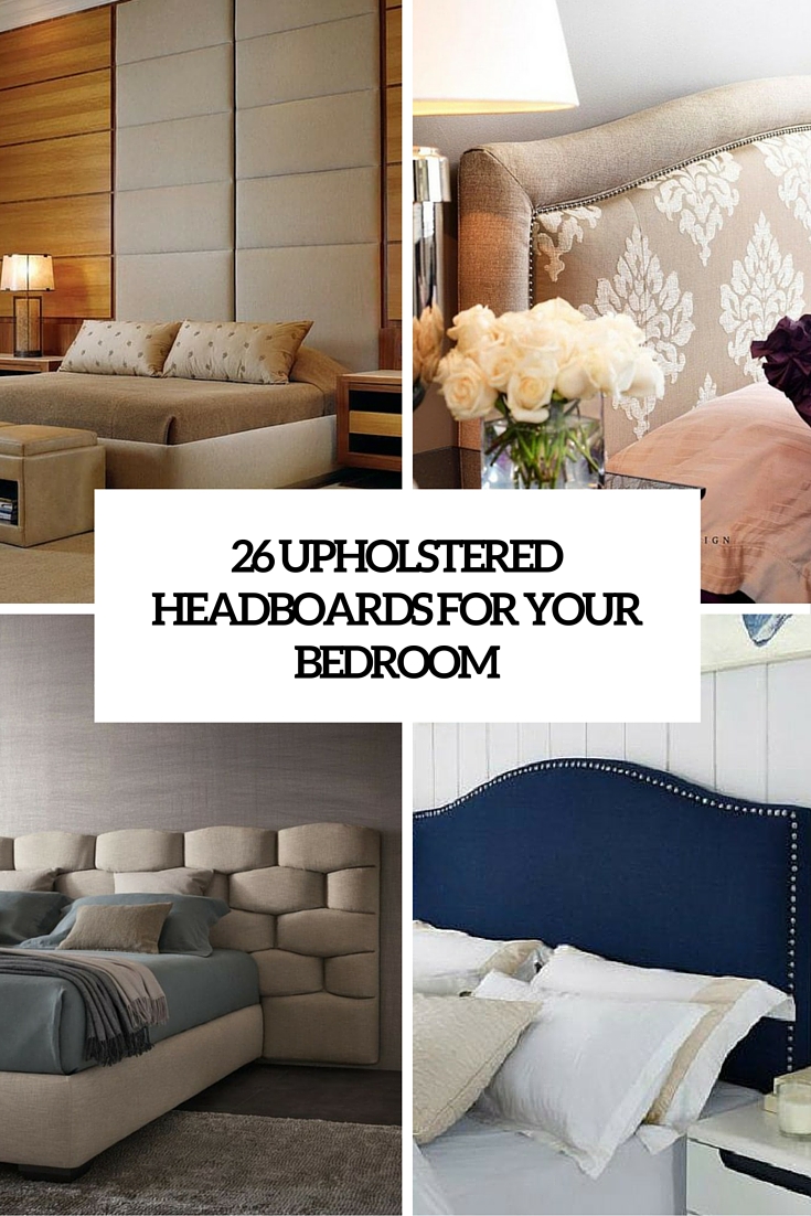 26 Upholstered Headboards To Boost Your Bedroom