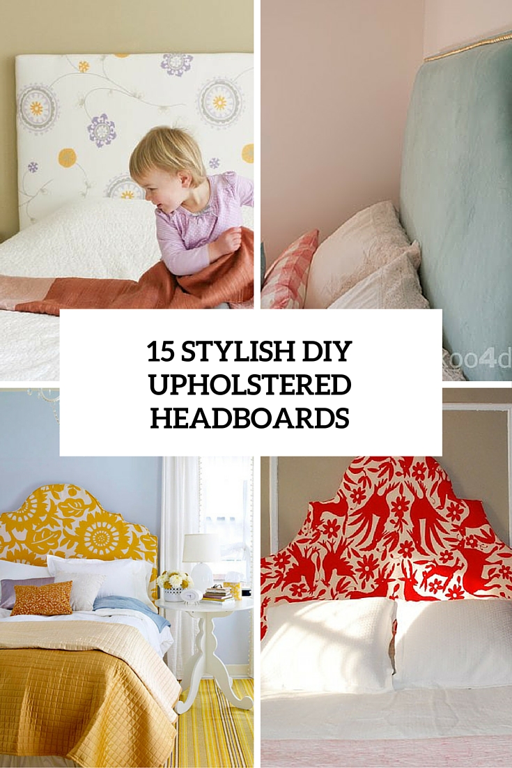 15 Cozy DIY Upholstered Headboards For Each Bedroom